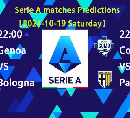 Serie A matches Predictions 【2024-10-19 Saturday】