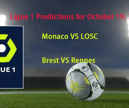 Ligue 1 Predictions for October 19, 2024: Monaco vs LOSC, Brest vs Rennes