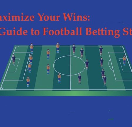 Football Betting Strategies Guide:Maximize Your Wins