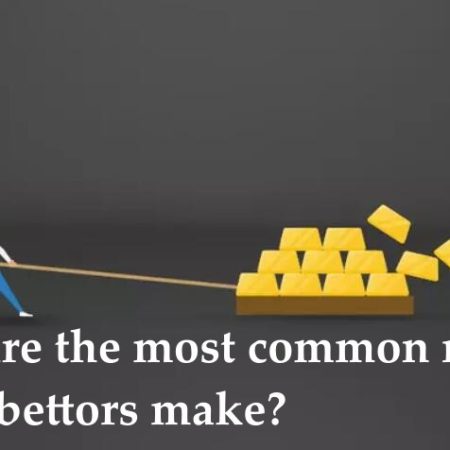 What are the most common mistakes sports bettors make?