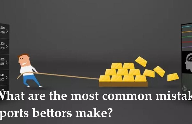 What are the most common mistakes sports bettors make?