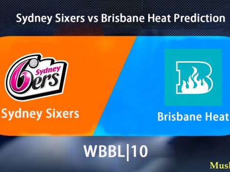 Sydney Sixers vs Brisbane Heat Match Preview and Prediction | WBBL|10