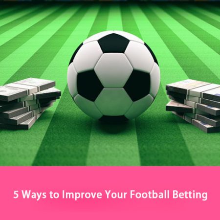 5 Ways to Improve Your Football Betting