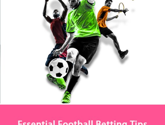 Essential Football Betting Tips and Strategies