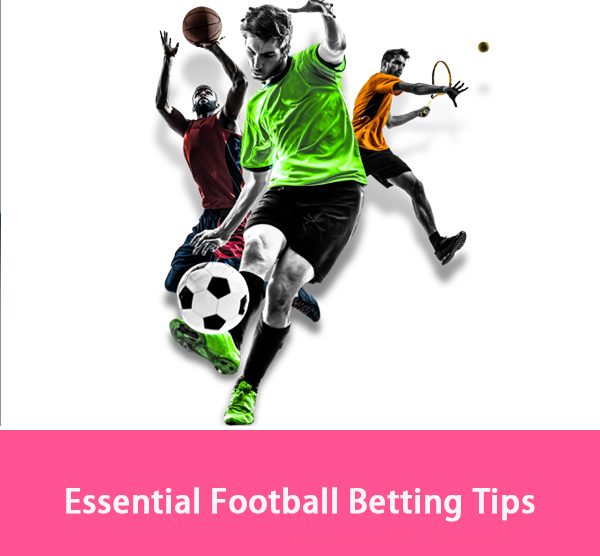 Essential Football Betting Tips and Strategies