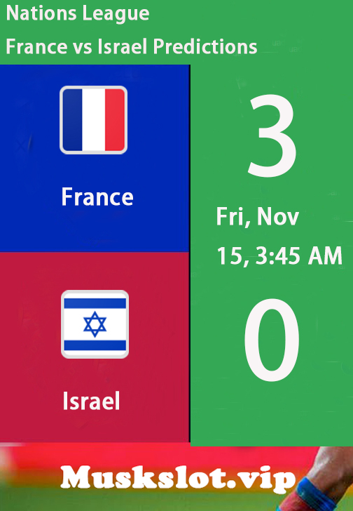 Nations League: France vs Israel Match Predictions