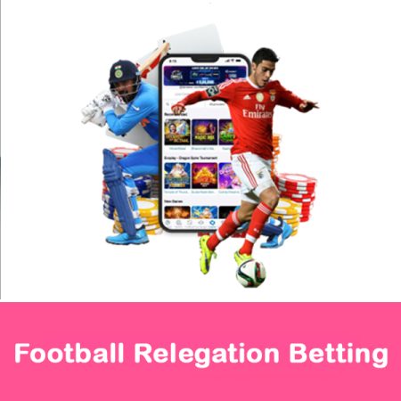 Football Relegation Betting Guide